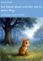 Die kleine Maus und der viel zu weite Weg