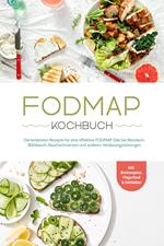 FODMAP Kochbuch: Die leckersten Rezepte für eine effektive FODMAP Diät bei Reizdarm, Blähbauch, Bauchschmerzen und anderen Verdauungsstörungen - inkl. Brotrezepten, Fingerfood & Getränken