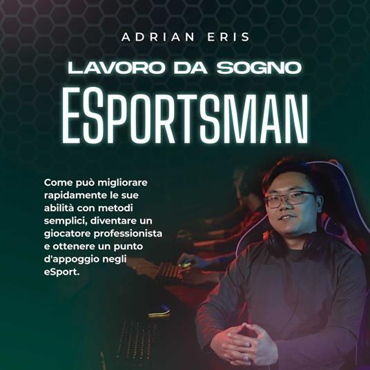Lavoro da sogno ESportsman: Come può migliorare rapidamente le sue abilità con metodi semplici, diventare un giocatore professionista e ottenere un punto d'appoggio negli eSport.