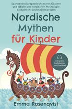 Nordische Mythen für Kinder: Spannende Kurzgeschichten von Göttern und Helden der nordischen Mythologie kindgerecht und modern erzählt