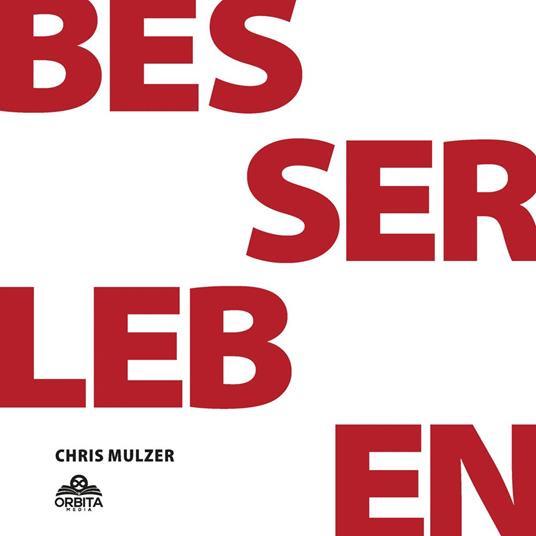 Besser Leben - Der Schlüssel zu mehr Glück und Erfolg: Innere Blockaden lösen, Selbstbewusstsein stärken und alle deine Ziele erreichen durch effektive NLP-Techniken und einfache Psychologie