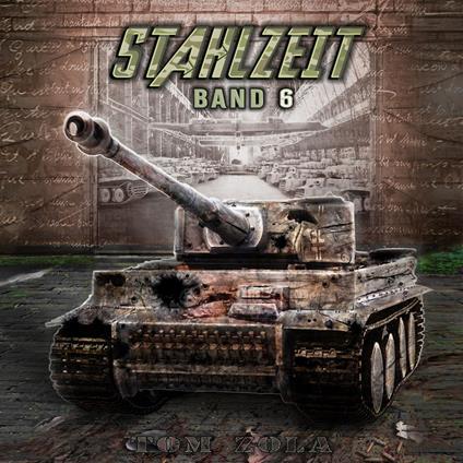 STAHLZEIT Band 6: "Raketenkrieg" – Der andere 2. Weltkrieg (Stahlzeit - Alternativweltgeschichte über einen anderen 2. Weltkrieg)