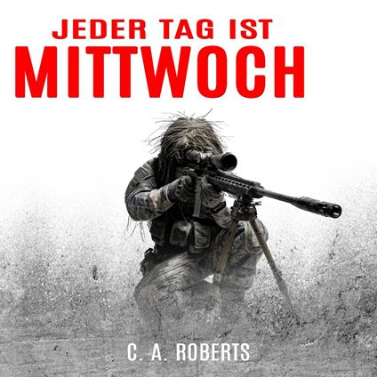 Jeder Tag ist Mittwoch: Ein kompakter Militär-Thriller (Die Kris Jäger Veteranen-Romane)