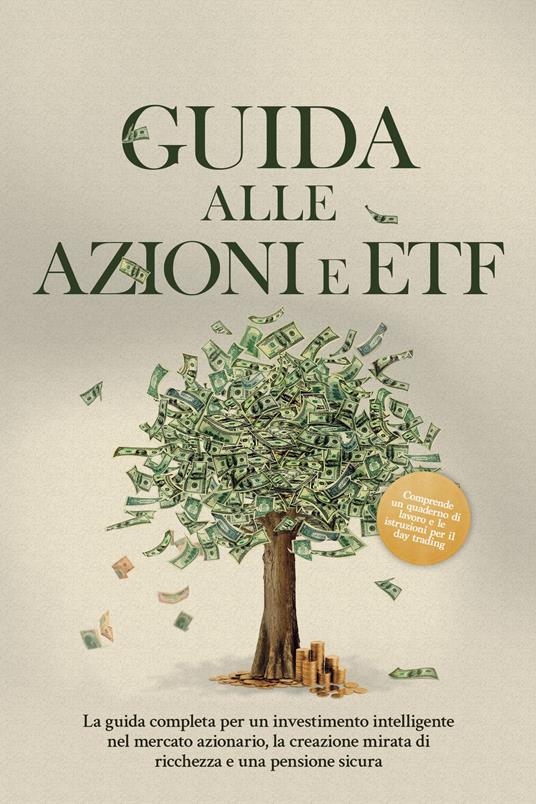 Guida alle Azioni e ETF: La guida completa per un investimento intelligente nel mercato azionario, la creazione mirata di ricchezza e una pensione sicura - Comprende un quaderno di lavoro e le istruzioni per il day trading - Moritz Borgmann - ebook