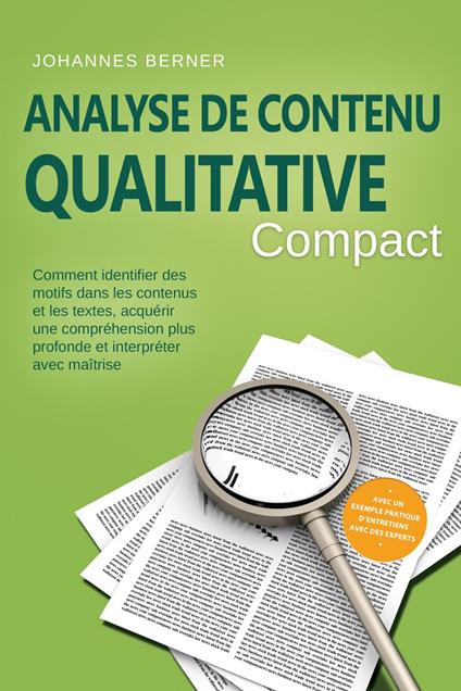 Analyse de contenu qualitative – Compact : Comment identifier des motifs dans les contenus et les textes, acquérir une compréhension plus profonde et interpréter avec maîtrise – Avec un exemple pratique d'entretiens avec des experts