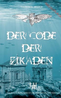 Der Code der Zikaden: Das große Erwachen - Thomas H Huber - cover