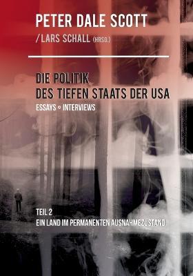Die Politik des Tiefen Staats der USA: Teil 2: Ein Land im permanenten Ausnahmezustand - Peter Dale Scott - cover