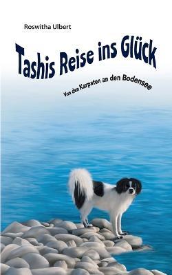 Tashis Reise ins Gluck: Von den Karpaten an den Bodensee - Roswitha Ulbert - cover