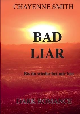 Bad Liar: Bis du wieder bei mir bist - Chayenne Smith - cover