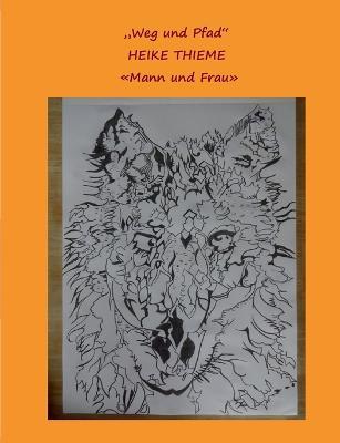 Weg und Pfad !: Unterbewusstsein - Eintritt - Reale Praxis ! - Heike Thieme - cover