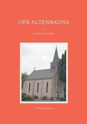 OFB Altenbauna: Ein Dorf im Wandel - Wilfried Albrecht - cover