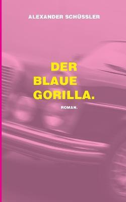 Der blaue Gorilla - Alexander Schüssler - cover