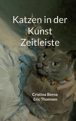 Katzen in der Kunst Zeitleiste - Cristina Berna,Eric Thomsen - cover