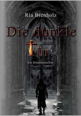 Die dunkle Tur - Ria Bienholz - cover