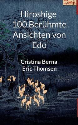 Hiroshige 100 beruhmte Ansichten von Edo - Cristina Berna,Eric Thomsen - cover
