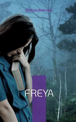 Freya: Geschichten eines Goettermadchens - Mathias Bellmann - cover