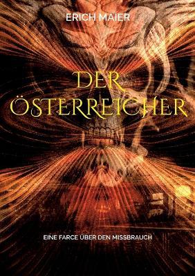 Der Österreicher: Eine Farce über den Missbrauch - Erich Maier - cover
