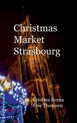 Christmas Market Strasbourg - Cristina Berna,Eric Thomsen - cover