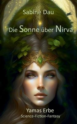 Die Sonne über Nirva: Yamas Erbe - Sabine Dau - cover