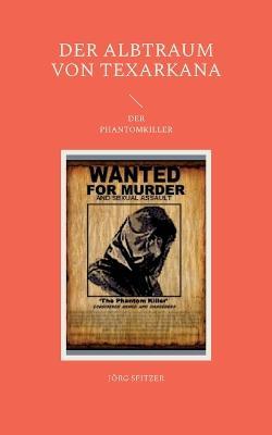 Der Albtraum von Texarkana: Der Phantomkiller - Jörg Spitzer - cover