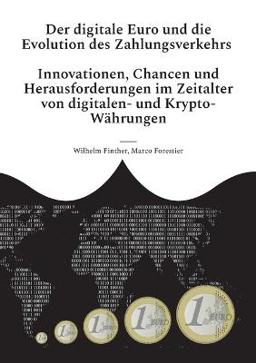 Der digitale Euro und die Evolution des Zahlungsverkehrs: Innovationen, Chancen und Herausforderungen im Zeitalter von digitalen- und Krypto-Währungen - Wilhelm Finther,Marco Forestier - cover