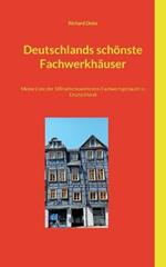Deutschlands schönste Fachwerkhäuser: Meine Liste der 100 sehenswertesten Fachwerkgebäude in Deutschland
