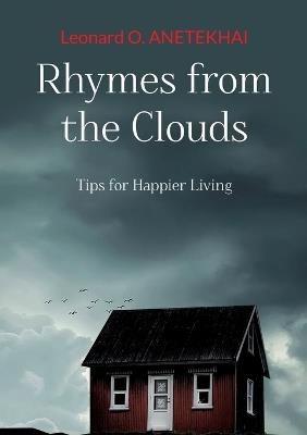 Rhymes from the Clouds: Tips for Happier Living - Leonard Anetekhai - cover