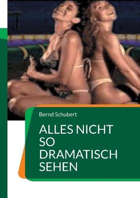 Alles nicht so dramatisch sehen: www.chefautor.com - Bernd Schubert - cover