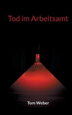 Tod im Arbeitsamt - Tom Weber - cover