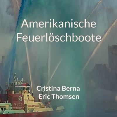 Amerikanische Feuerlöschboote - Cristina Berna,Eric Thomsen - cover