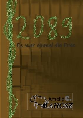 2089: es war einmal die Erde - Amelie C Vlahosz - cover