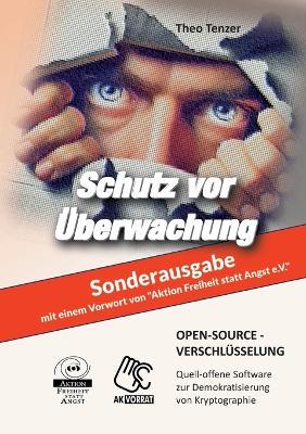 Open- Source- Verschlüsselung - Sonderausgabe: Quell-offene Software zur Demokratisierung von Kryptographie: Schutz vor Überwachung - Theo Tenzer - cover