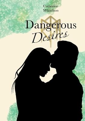 Dangerous Desires - Catherine Mikaelson - cover