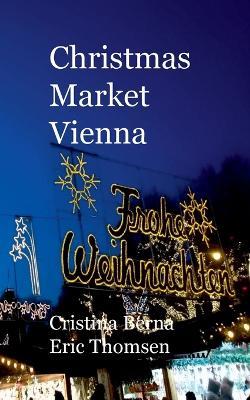Christmas Market Vienna - Cristina Berna,Eric Thomsen - cover