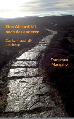Eine Absurdität nach der anderen: Das kann auch dir passieren - Francesca Mangano - cover