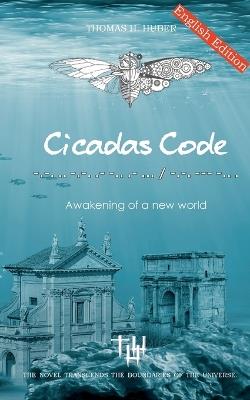 Cicadas Code: Awakening of a new world - Thomas H Huber - cover