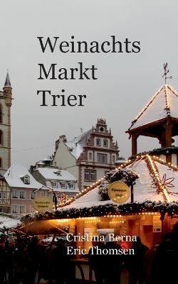 Weihnachtsmarkt Trier - Cristina Berna,Eric Thomsen - cover