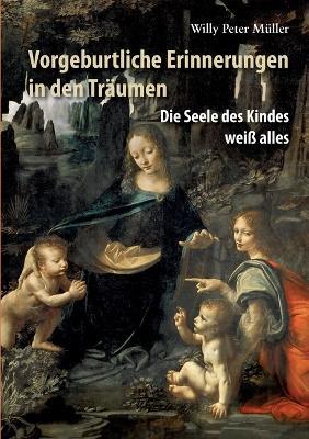 Vorgeburtliche Erinnerungen in den Träumen: Die Seele des Babys weiß alles - Willy Peter Müller - cover