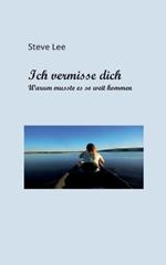 Ich vermisse dich: Warum musste es so weit kommen