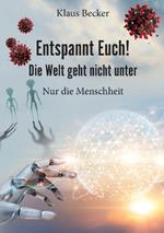 Entspannt Euch! Die Welt geht nicht unter: Nur die Menschheit
