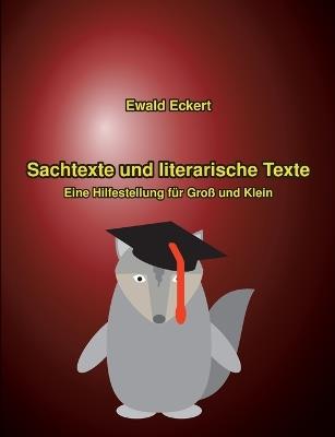 Sachtexte und literarische Texte: Eine Hilfestellung für Groß und Klein - Ewald Eckert - cover