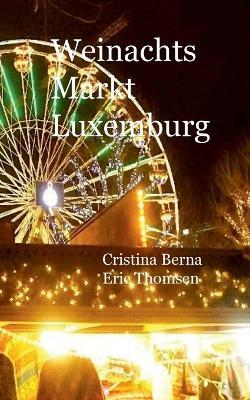 Weinachtsmarkt Luxemburg - Cristina Berna,Eric Thomsen - cover