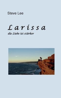 L a r i s s a: Die Liebe ist stärker - Steve Lee - cover