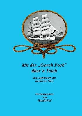 Mit der "Gorch Fock" über'n Teich: Aus Logbüchern der Bordcrew 1962 - cover