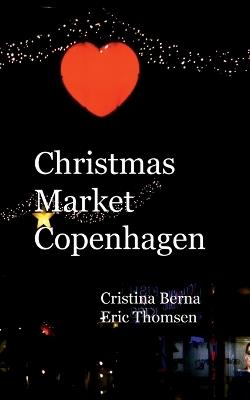 Christmas Market Copenhagen - Cristina Berna,Eric Thomsen - cover