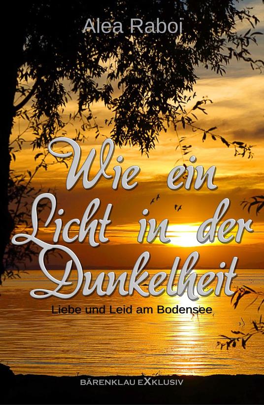 Wie ein Licht in der Dunkelheit – Liebe und Leid am Bodensee