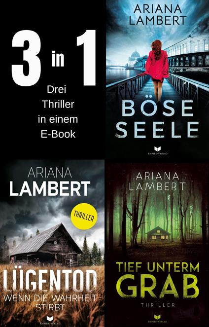 Ariana-Lambert-Thriller-Sammelband: Böse Seele, Lügentod, Tief unterm Grab