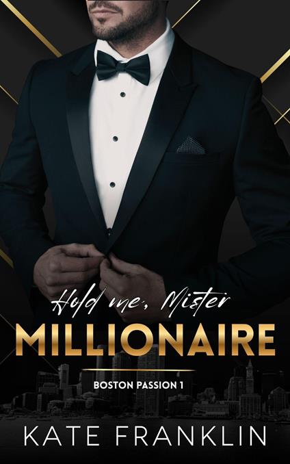 Hold me, Mr. Millionaire