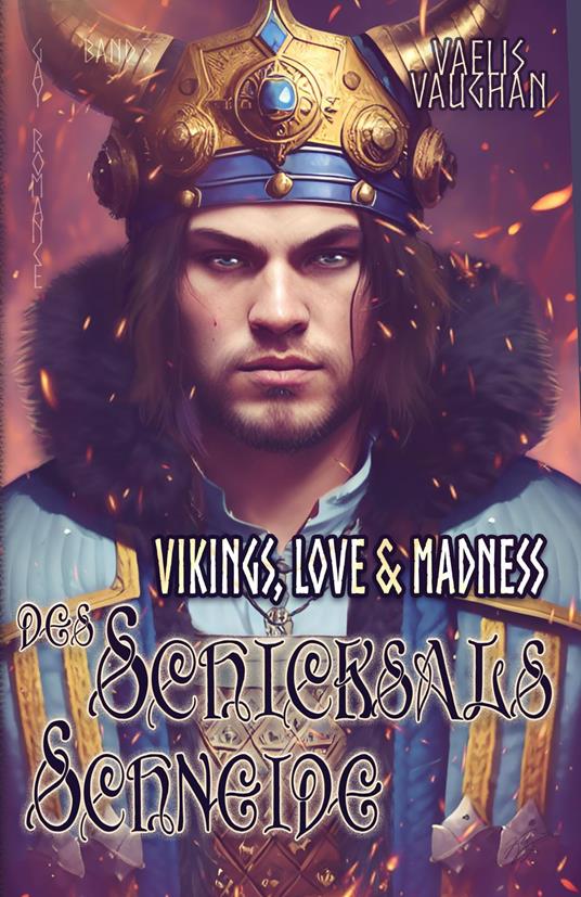 Vikings, Love & Madness - Band 3 - Des Schicksals Schneide