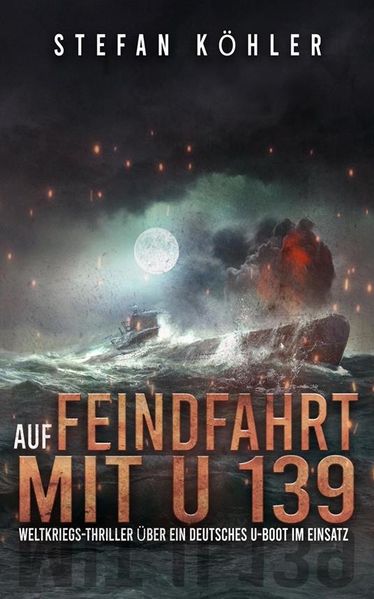 Auf Feindfahrt mit U 139